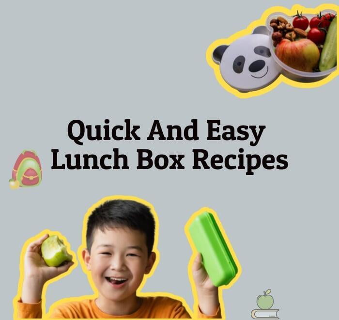 Quick Lunch Box Recipes